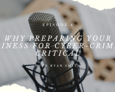 Why Preparing Your Business for Cyber-Crime is Critical with Ryan Smith of Rigid Bits